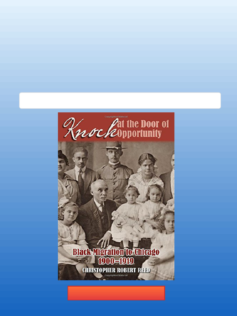 Knock at The Door of Opportunity Black Migration To Chicago 1900 1919 ...