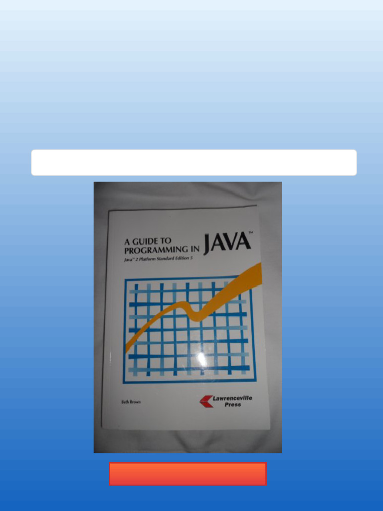 A Guide To Programming in Java Java 2 Platform Standard Edition 5 Beth ...
