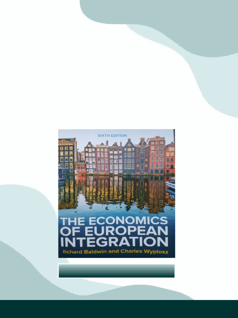 The Economics of European Integration (6 Ed.) (Chapters 1-6) Richard E ...