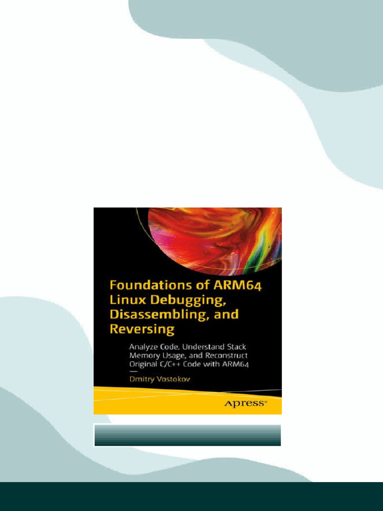 Foundations of ARM64 Linux Debugging, Disassembling, and Reversing ...