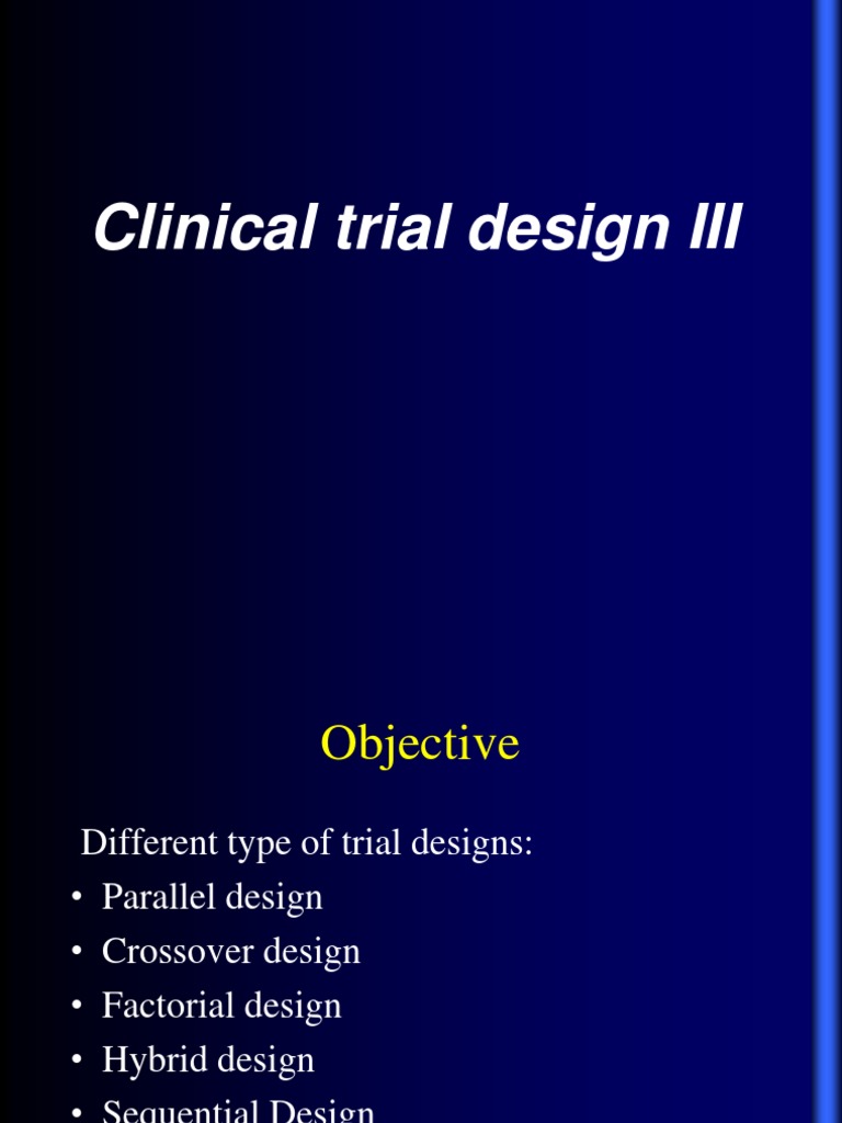 Clinical Trial Design 3 | PDF | Experiment | Clinical Trial