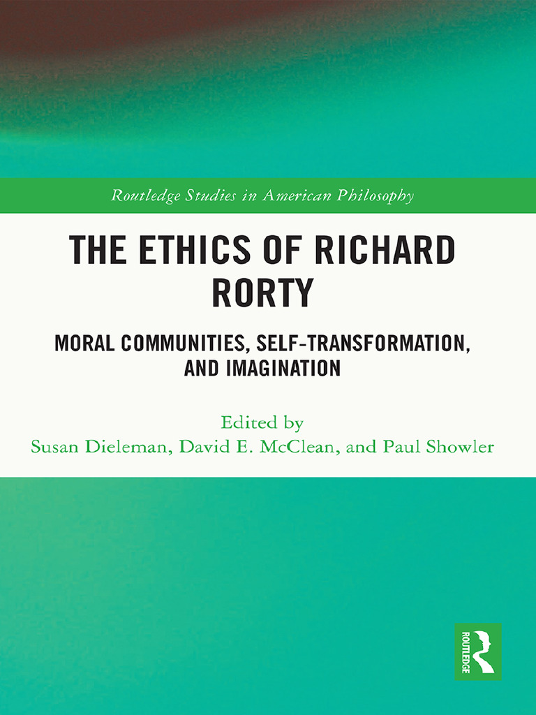 Rorty's Ethical Vision Explored | PDF | Richard Rorty | Reason