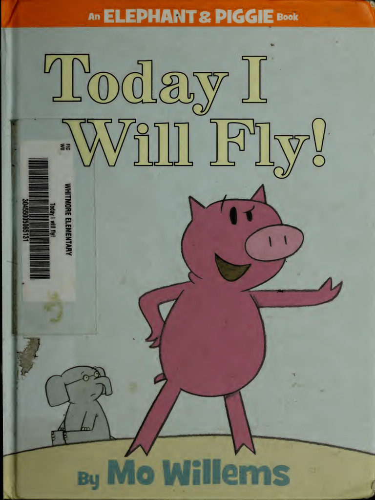 Today I Will Fly! - An Elephant & Piggie Book | PDF | Books