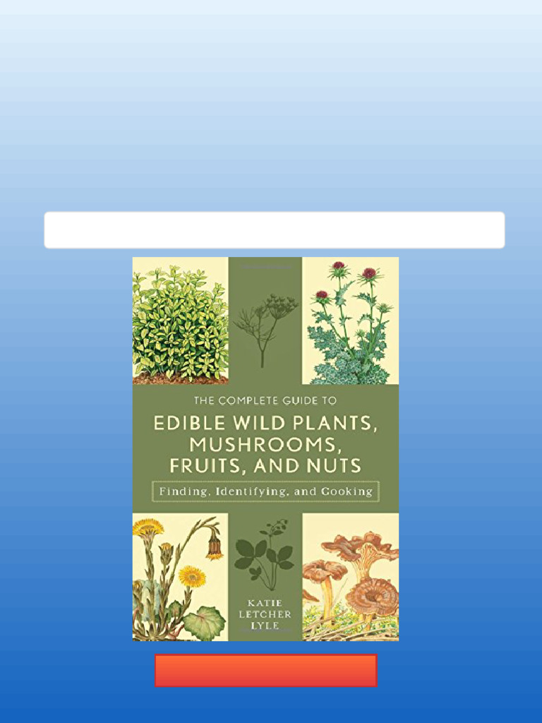 The Complete Guide to Edible Wild Plants Mushrooms Fruits and Nuts 3rd ...