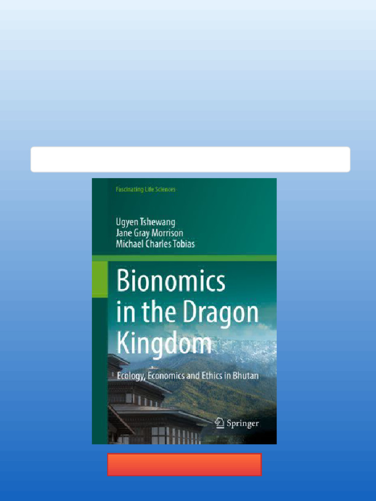 Bionomics in The Dragon Kingdom Ecology Economics and Ethics in Bhutan ...