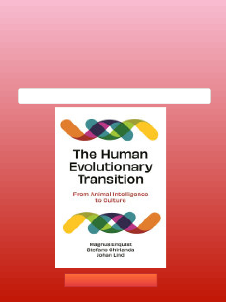 The Human Evolutionary Transition: From Animal Intelligence to Culture ...