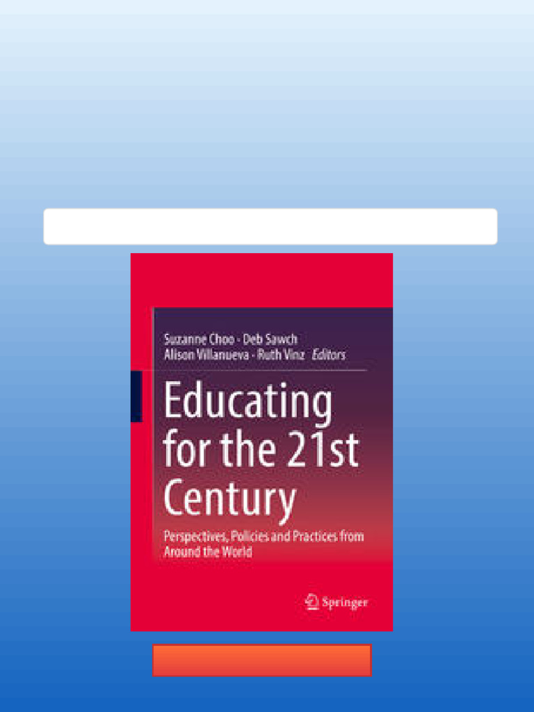 Educating For The 21st Century Perspectives Policies and Practices From ...