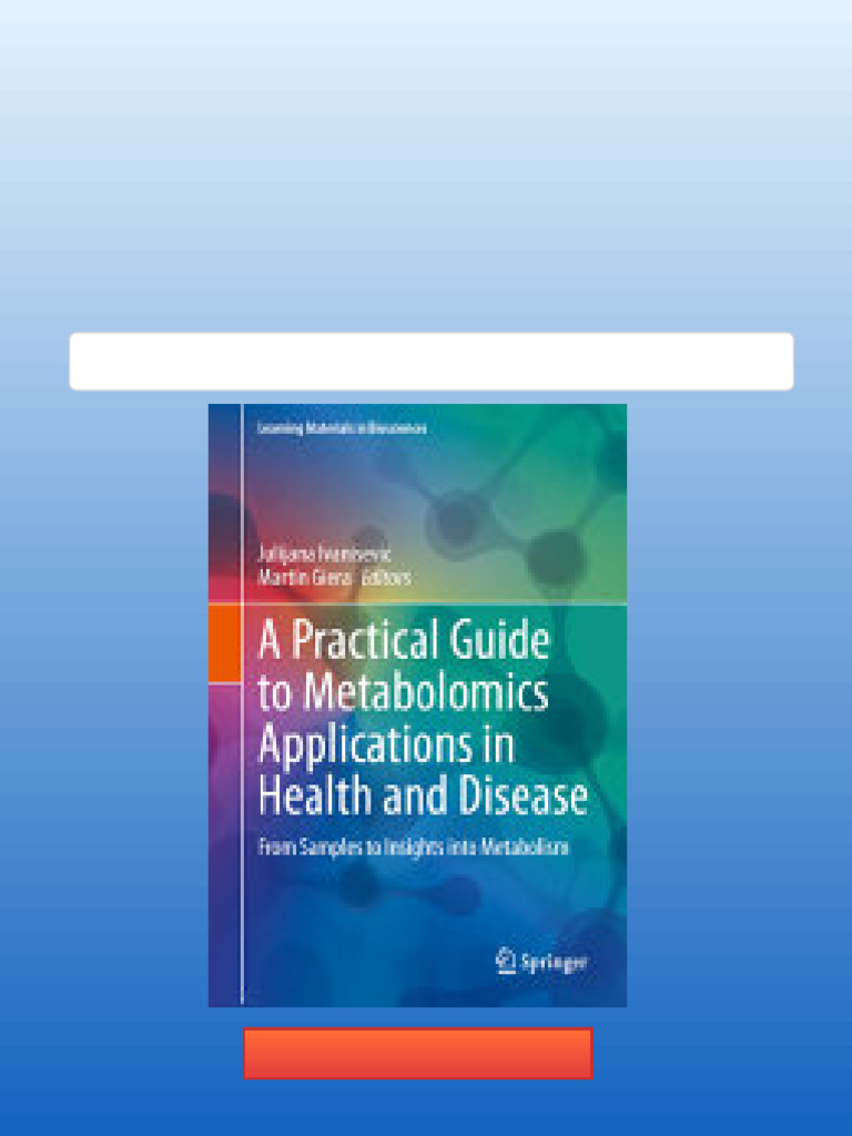A Practical Guide to Metabolomics Applications in Health and Disease ...