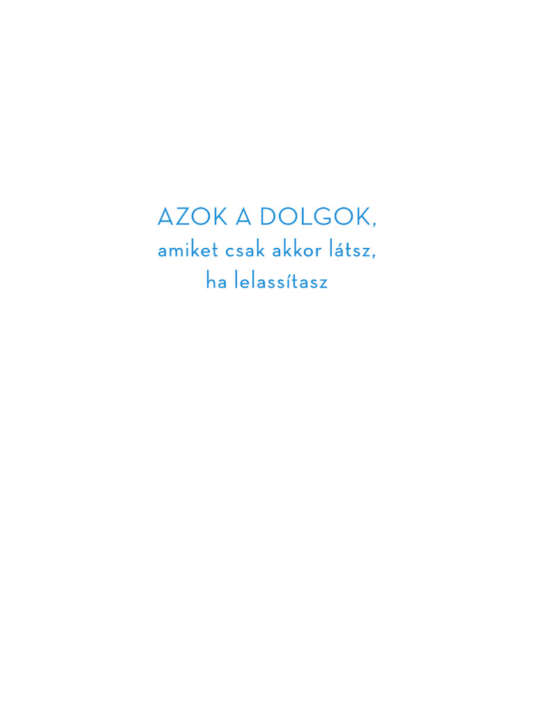 Azok A Dolgok, Amiket Csak Akkor Látsz, Ha Lelassítasz | PDF
