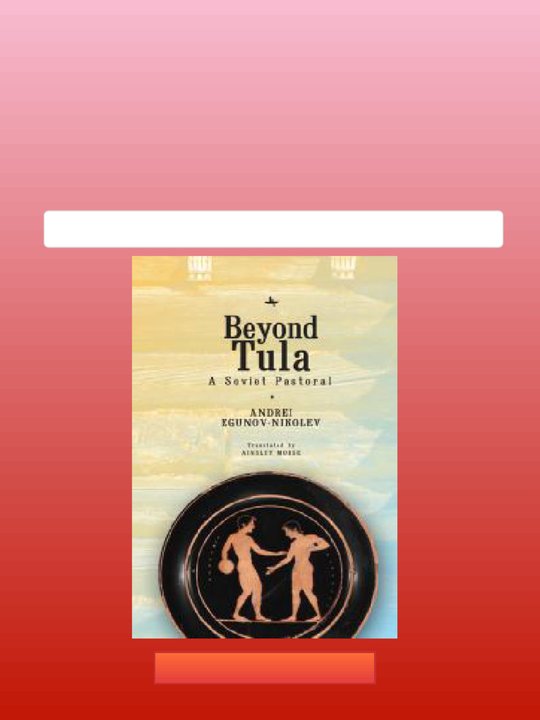 Beyond Tula A Soviet Pastoral 1st Edition Andrei Egunov Nikolev Ainsley Morse Kindle & PDF