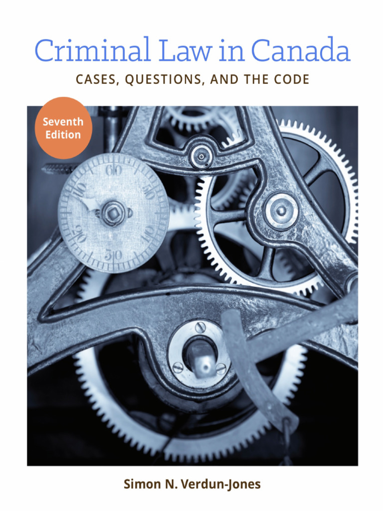 Criminal Law in Canada Cases, Questions and the Code -- Simon N. Verdun ...
