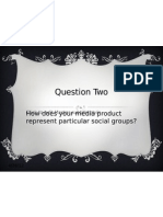 Question Two: How Does Your Media Product Represent Particular Social Groups?