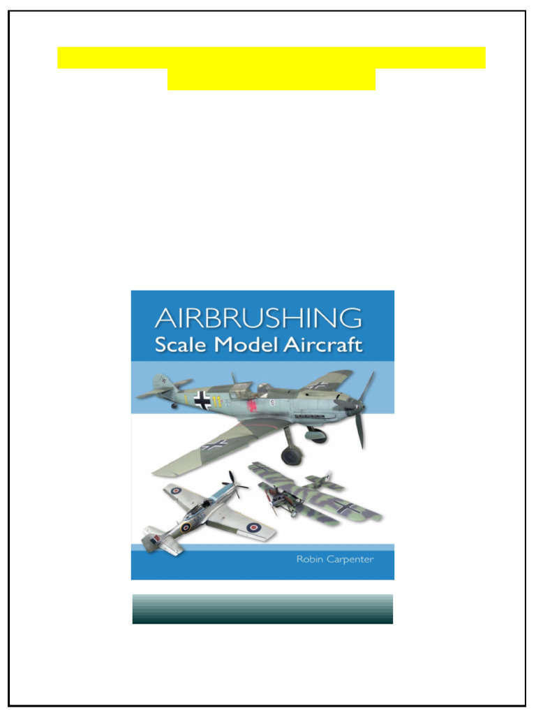 Airbrushing Scale Model Aircraft 1st Edition Robin Carpenter Full | PDF