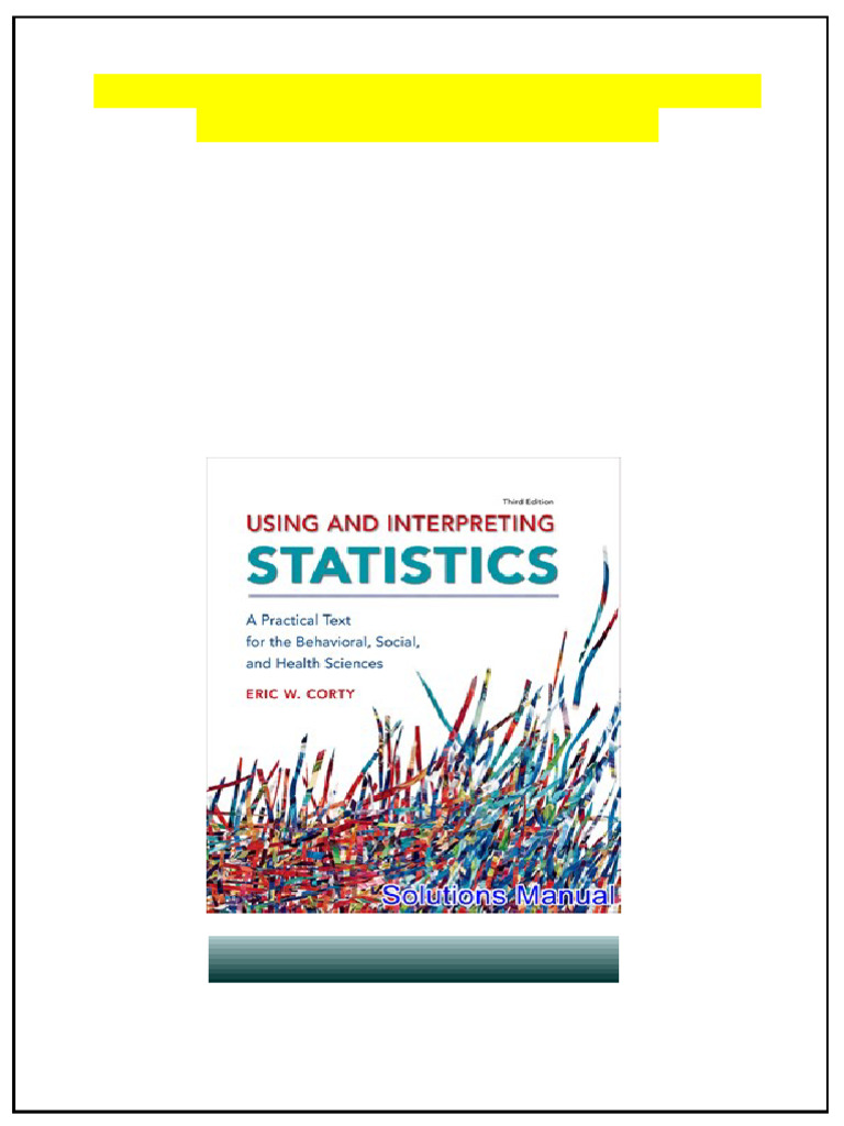 Using and Interpreting Statistics 3rd Edition Corty Solutions Manual ...