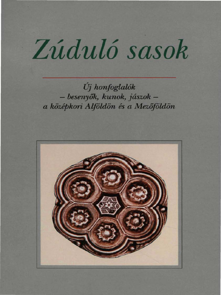 Zúduló Sasok: Új Honfoglalók - Besenyők, Kunok, Jászok - A Középkori ...