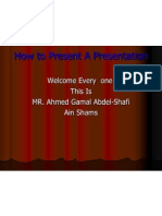 AHMED GAMAL How To Present A Presentation