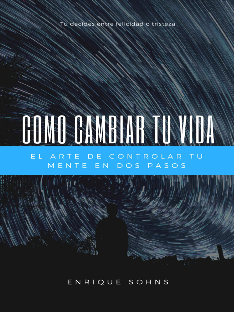 Cómo Cambiar Tu Vida El Arte de Controlar Tu Mente en Dos Pasos | PDF ...