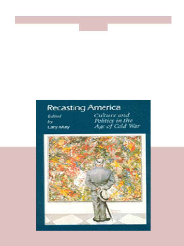 Recasting America Culture and Politics in The Age of Cold War | PDF