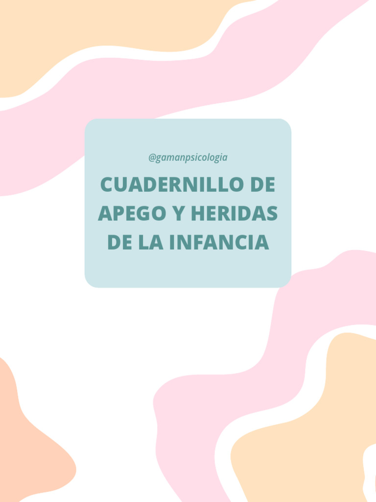 Apego y Heridas de la Infancia | PDF | Teoría de apego | Las emociones