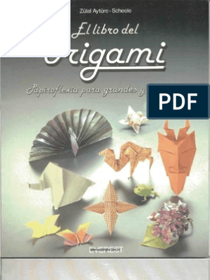 El libro del Origami: Papiroflexia para grandes y pequeños.