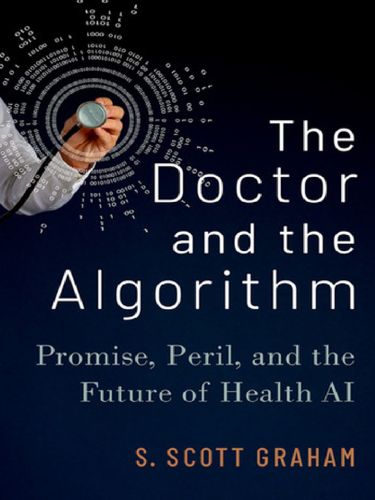 The Doctor and The Algorithm: Promise, Peril, and The Future of Health ...