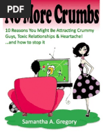 No More Crumbs Dating: 10 Ways You Might Be Attracting Crummy Guys, Toxic Relationships, and Heartache