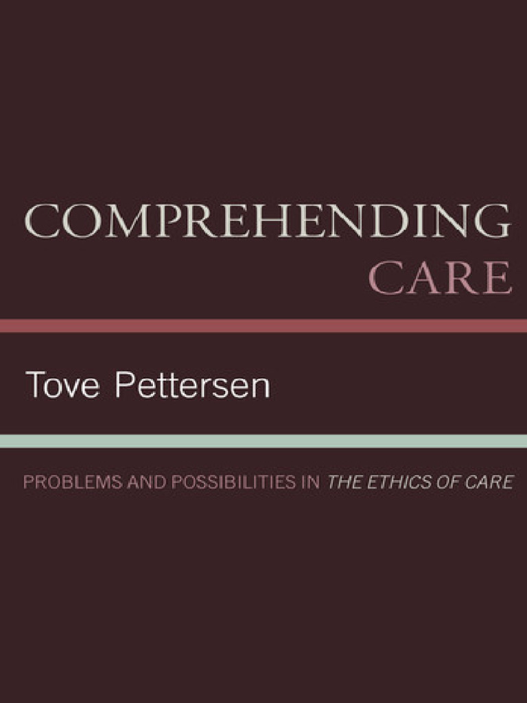 Comprehending Care: Problems and Possibilities in The Ethics of Care | PDF