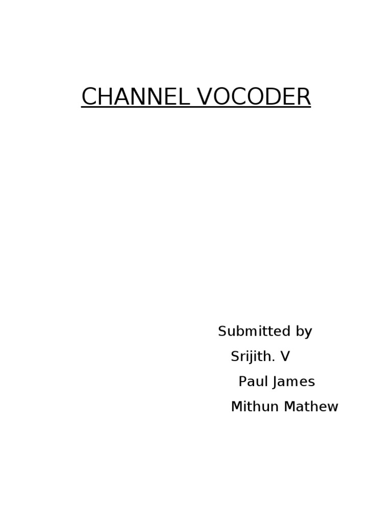 Channel Vocoder: Submitted by Srijith. V Paul James Mithun Mathew | PDF ...