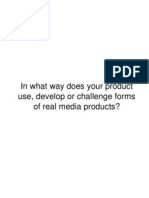 In What Way Does Your Product Use, Develop or Challenge Forms of Real Media Products?