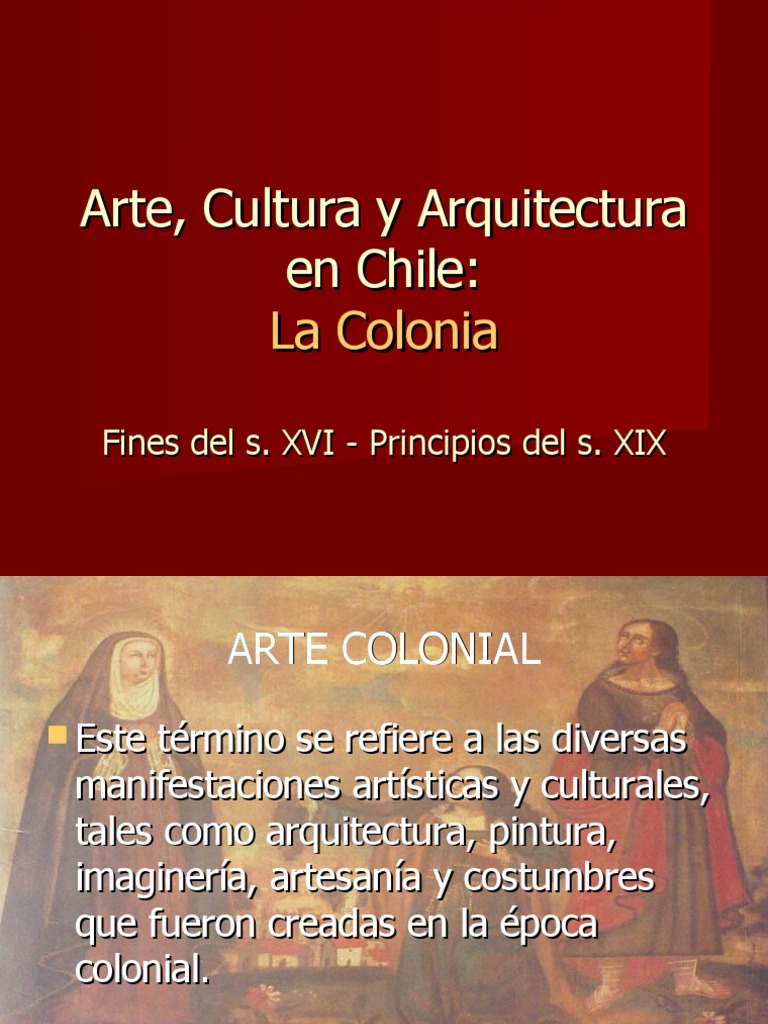 Arte Cultura y Arquitectura de Chile en La Epoca Colonial | Chile | España