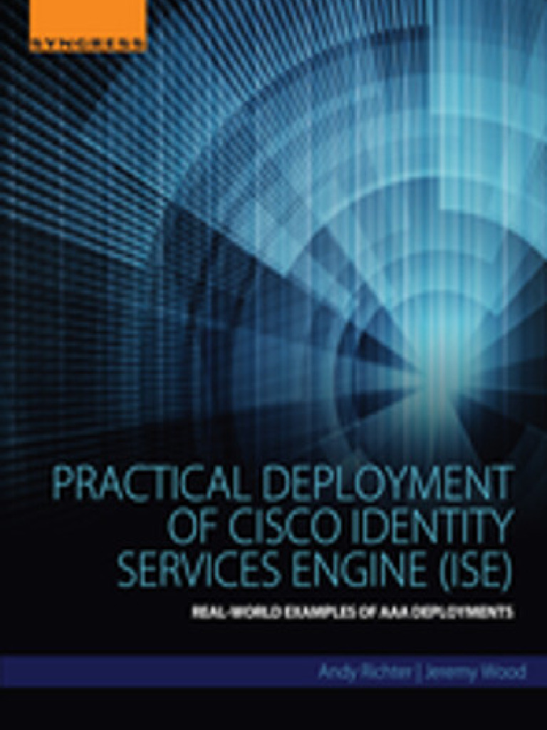 Practical Deployment of Cisco Identity Services Engine (ISE): Real ...