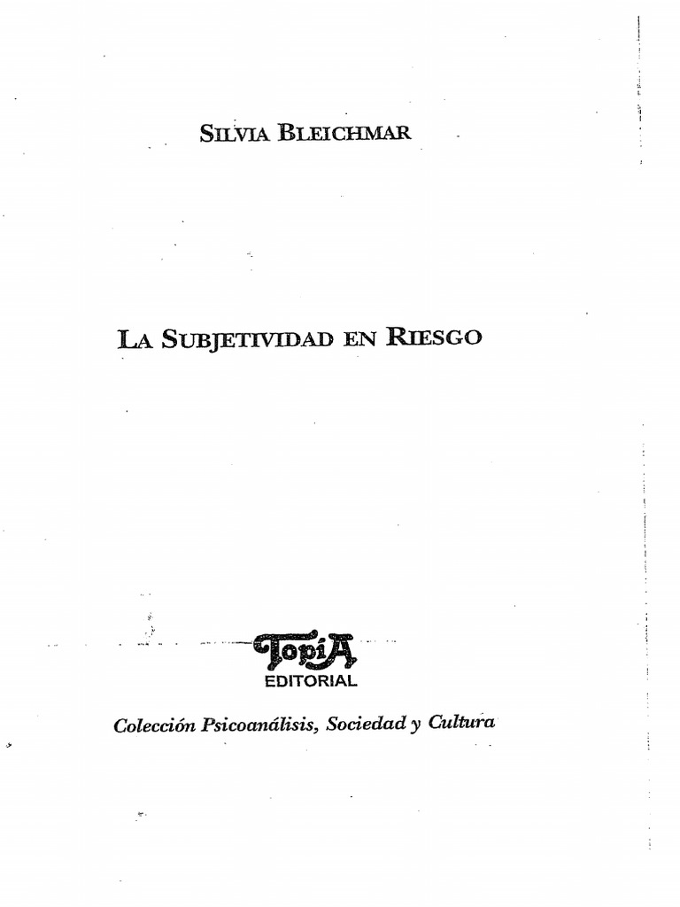 4.bleichmar-La-Subjetividad-En-Riesgo. Acerca Del Malestar Sobrante ...