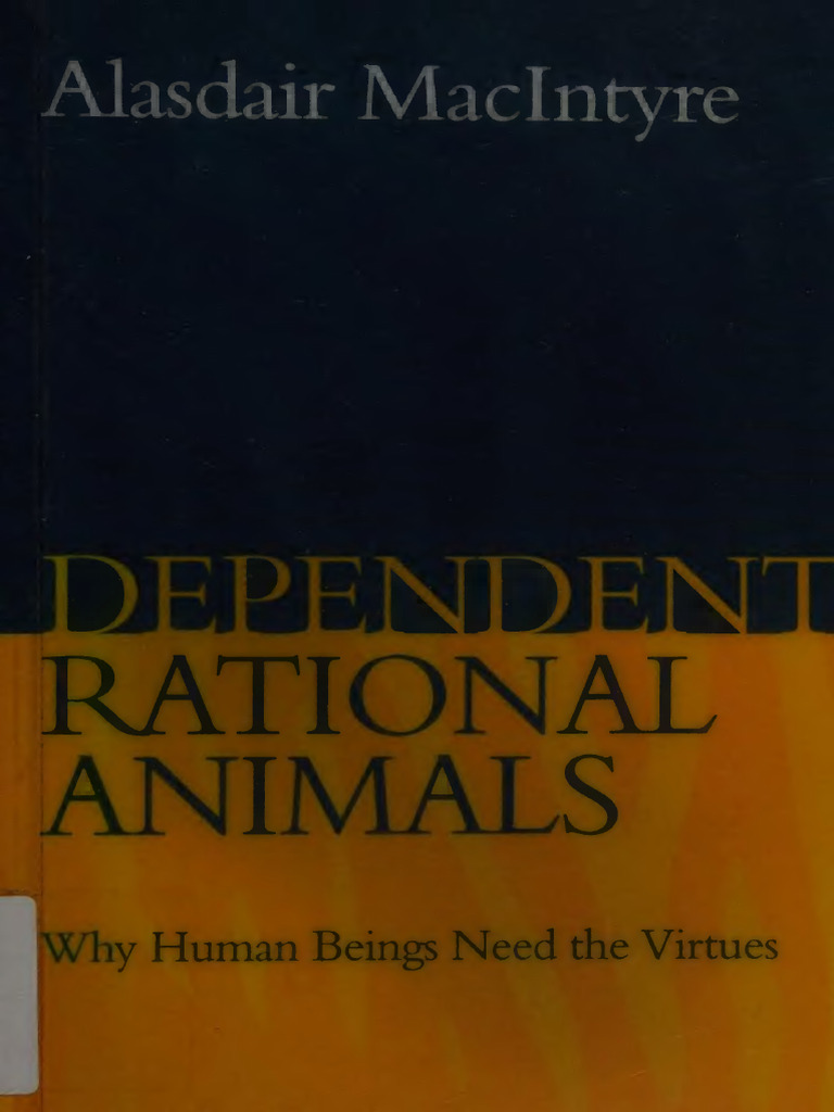 Dependent Rational Animals Why Human Beings Need The Virtues | PDF