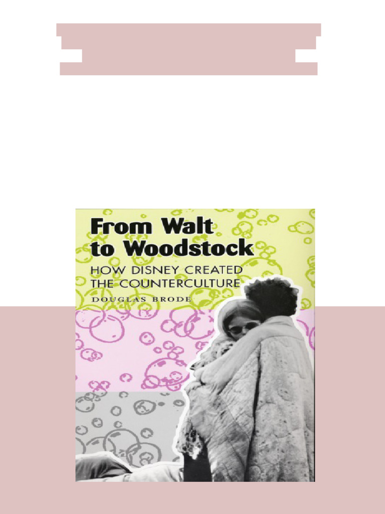 (Ebook) From Walt to Woodstock: how Disney created the counterculture ...
