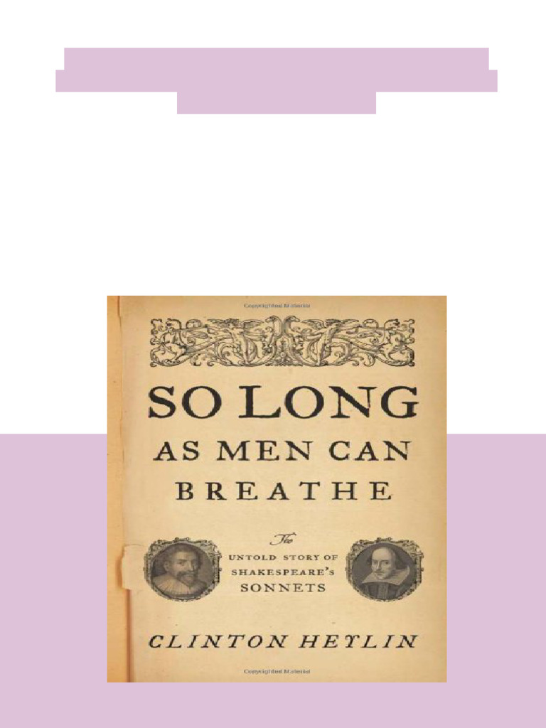 So Long As Men Can Breathe The Untold Story of Shakespeare S