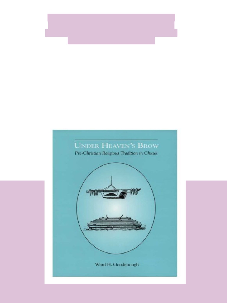 Under Heaven S Brow Pre Christian Religious Tradition in Chuuk Memoirs ...