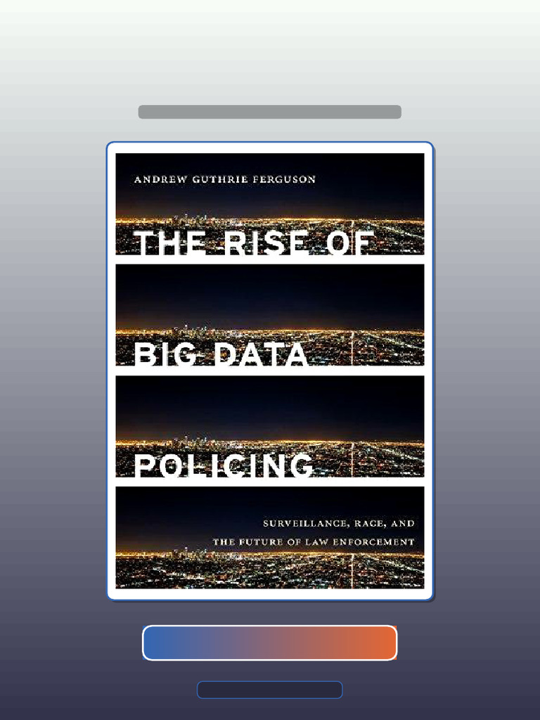The Rise of Big Data Policing Surveillance Race and The Future of Law ...