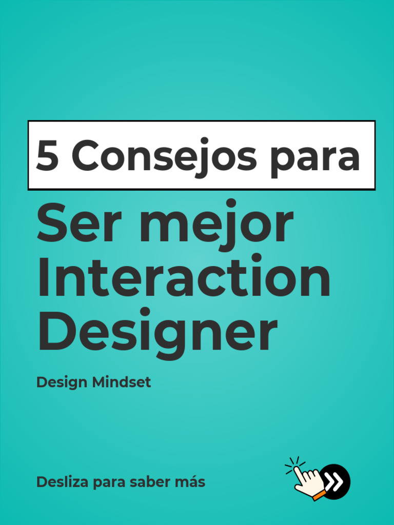 5 Consejos para Ser Mejor Interaction Designer 1729003042 | PDF