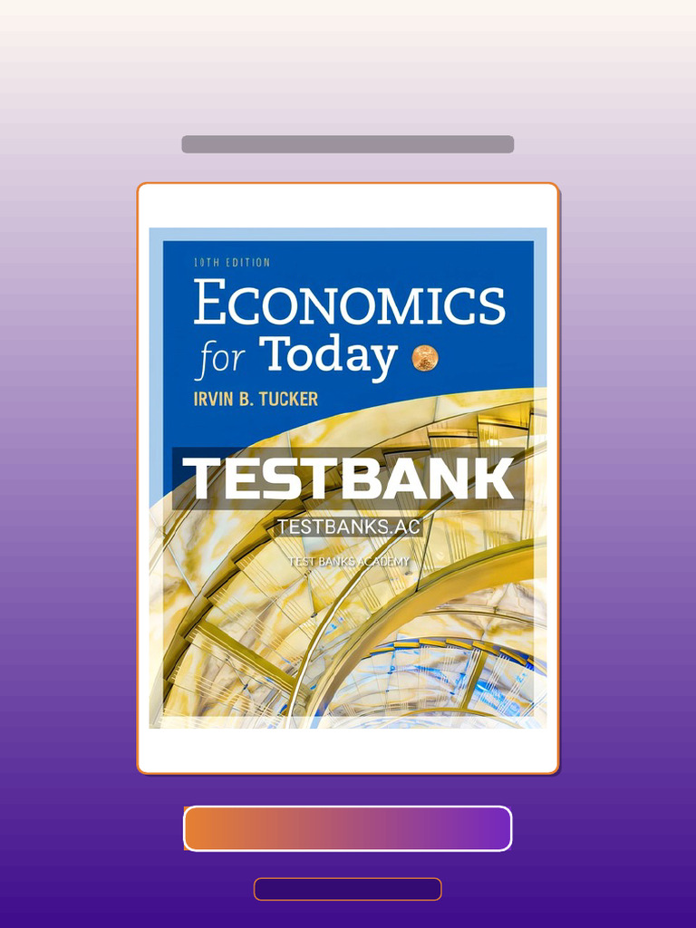 Complete Test Bank For Economics For Today 10th Edition by Tucker ...