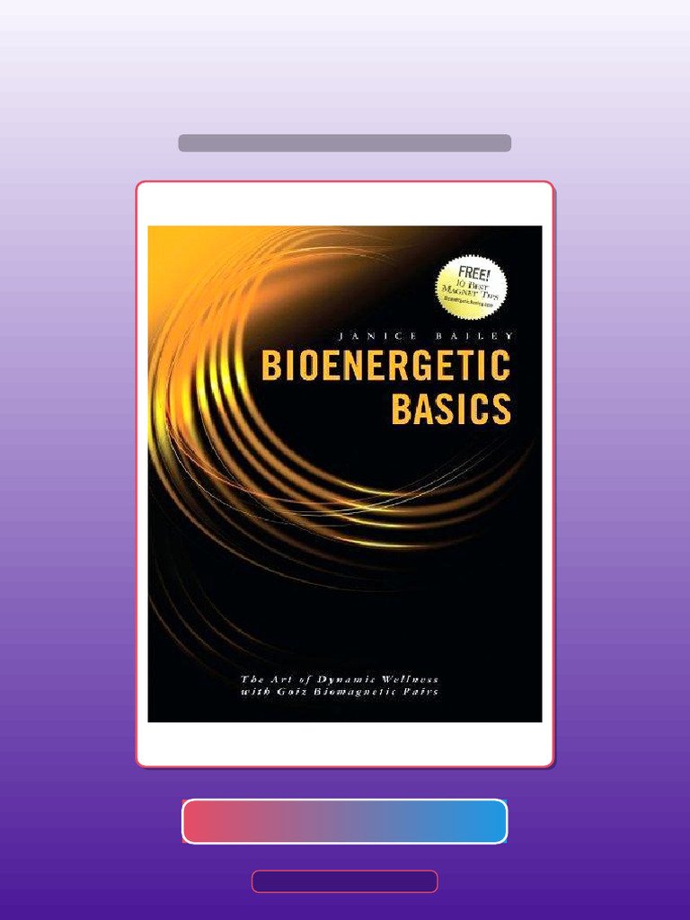 Bioenergetic Basics the Art of Dynamic Wellness With Goiz Biomagnetic ...