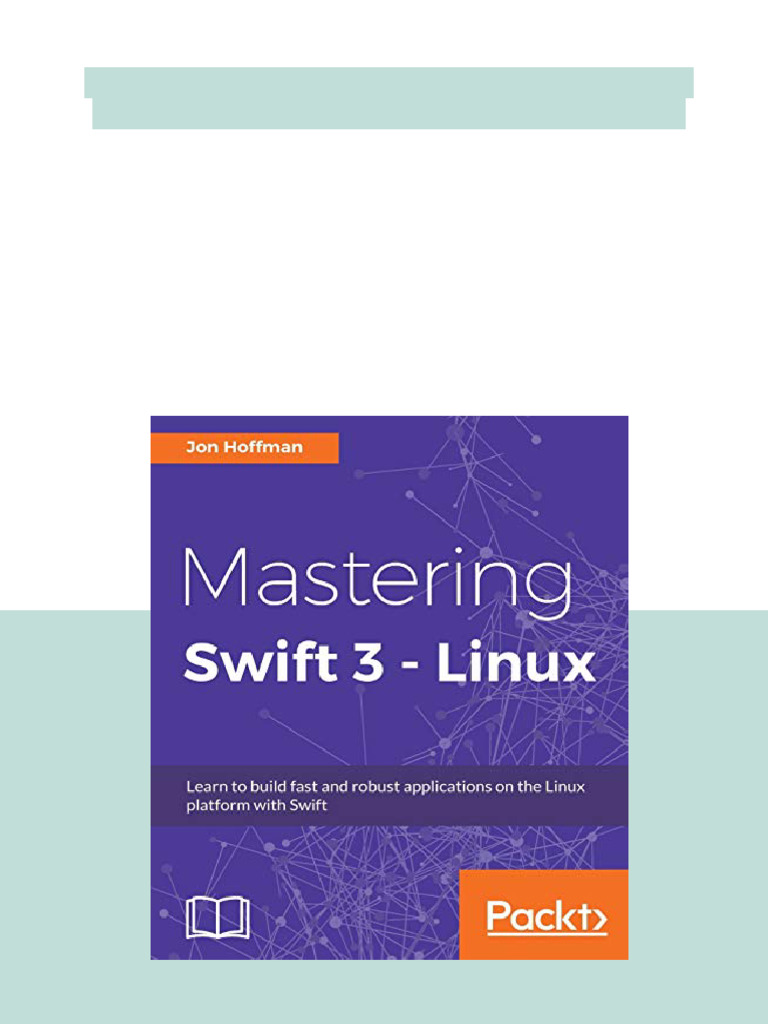 (Ebook) Mastering Swift 3 - Linux by Hoffman, Jon ISBN 9781786461414 ...