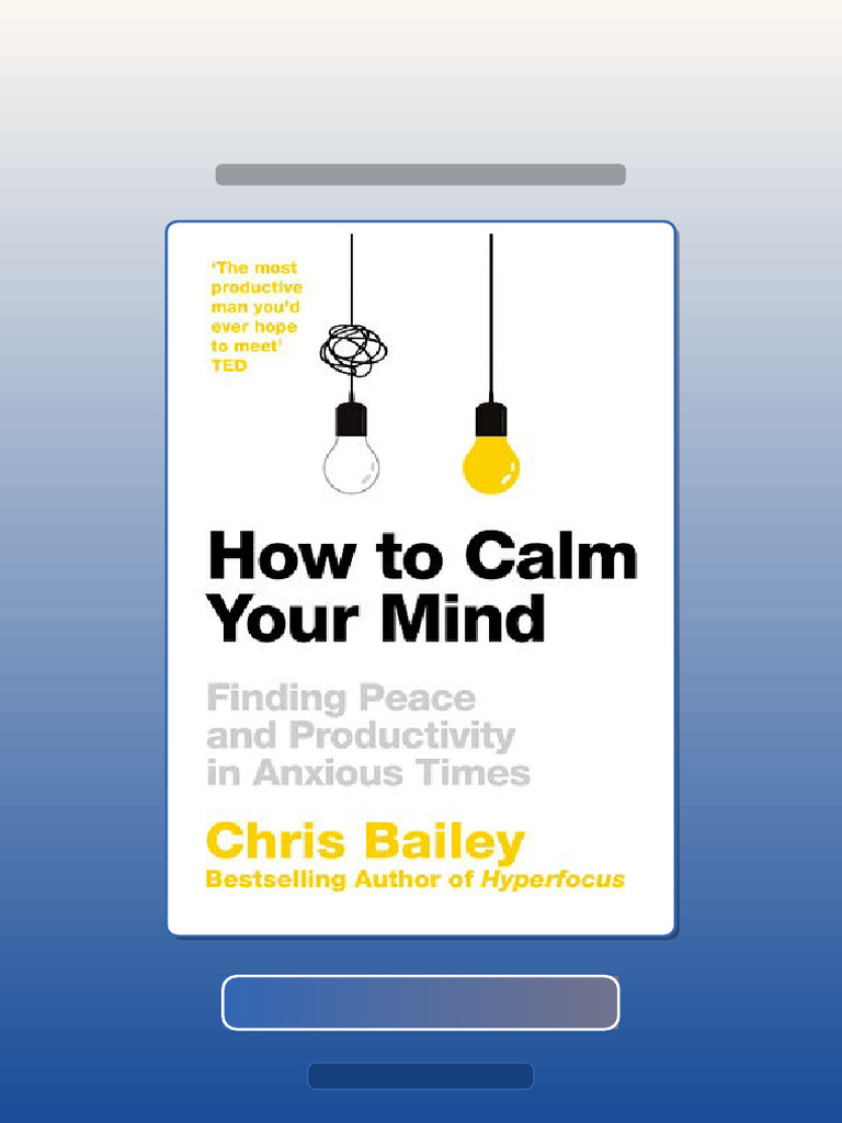 Complete How To Calm Your Mind Finding Peace and Productivity in ...