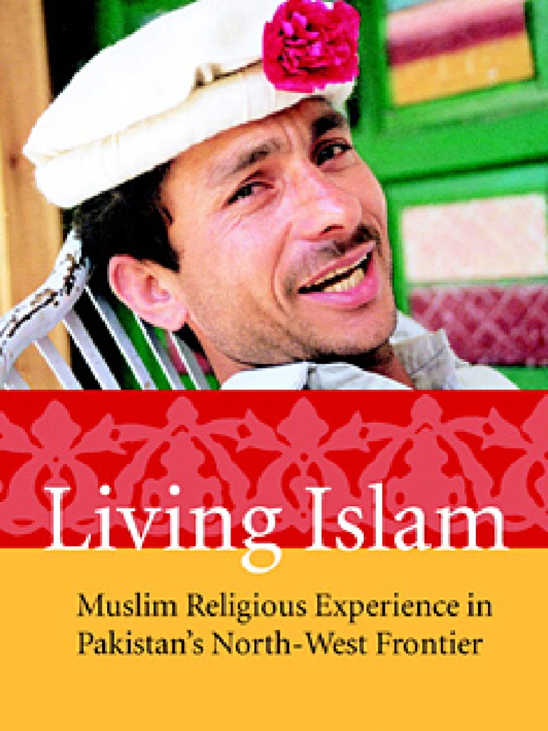 LivingIslam MuslimReligiousExperienceinPakistanNorthWestFrontier PDF Islamism Taliban