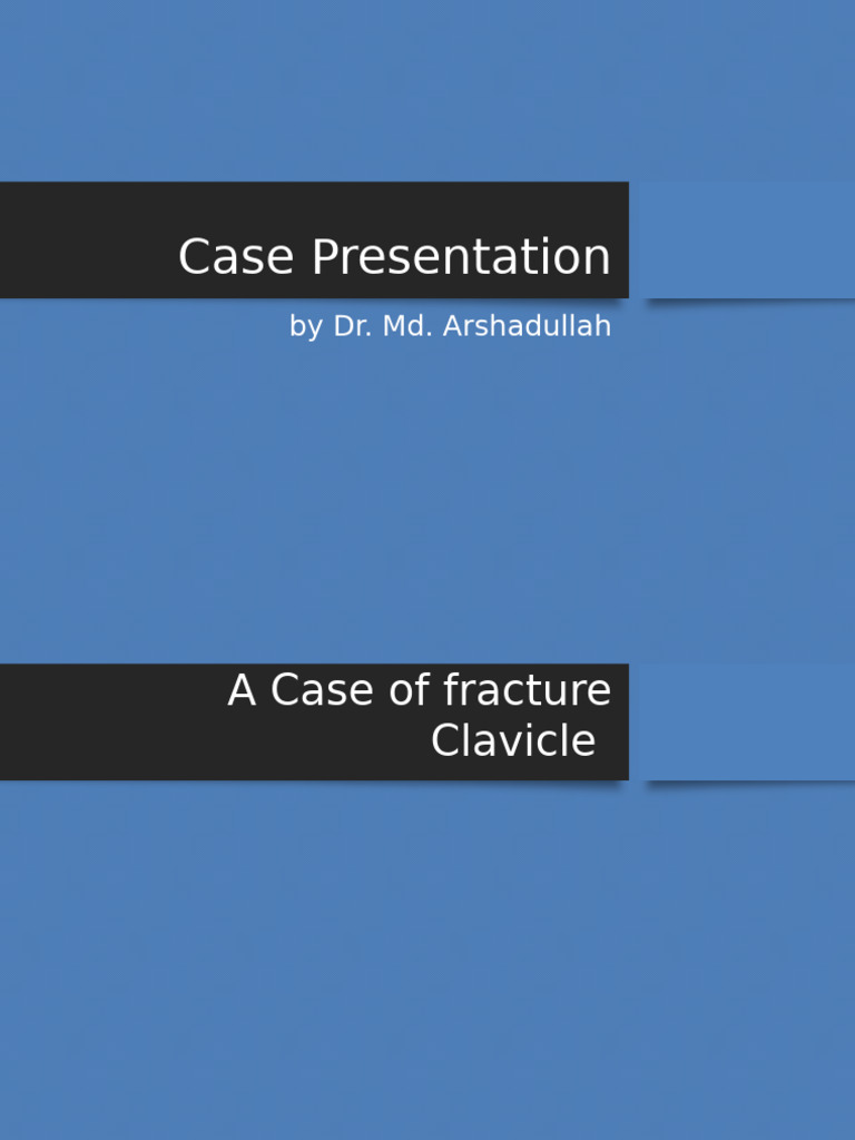 2. Case Presentation - A Case of Fracture Clavicle | PDF