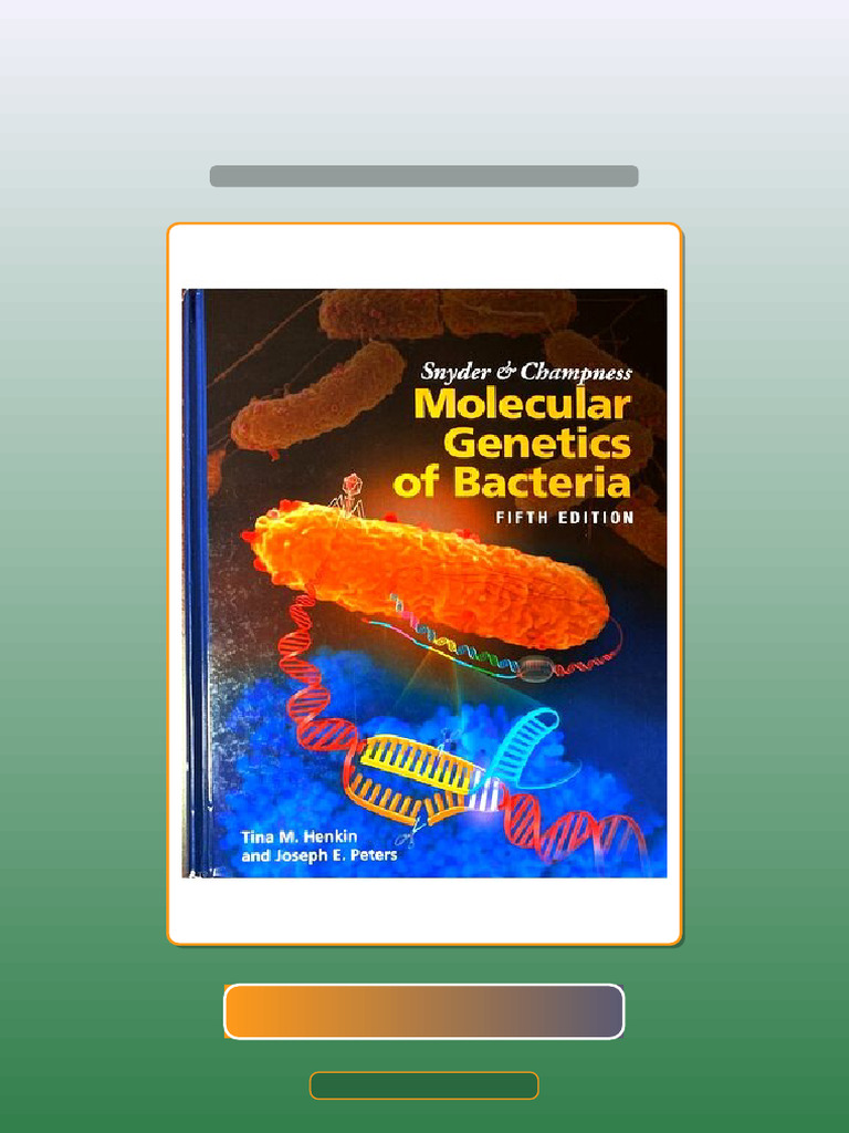 Complete Snyder and Champness Molecular Genetics of Bacteria Fifth ...