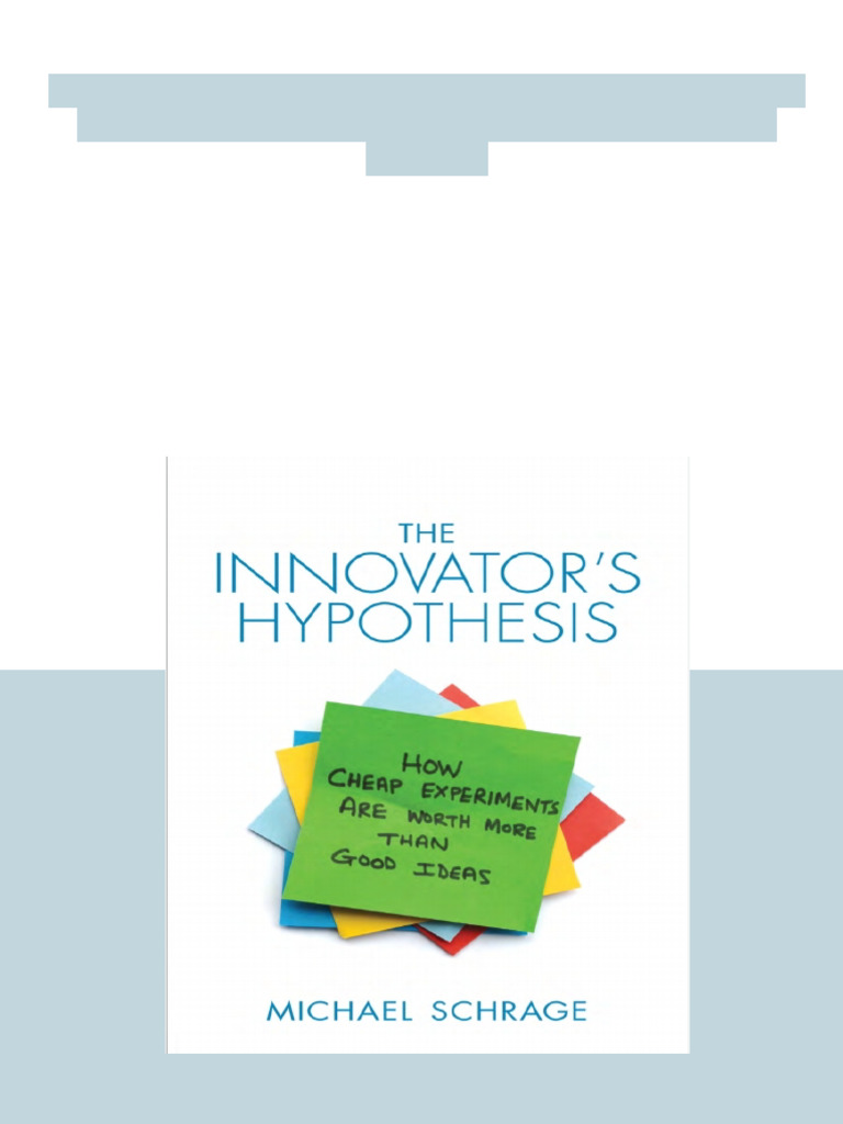 The Innovator S Hypothesis How Cheap Experiments Are Worth More Than ...