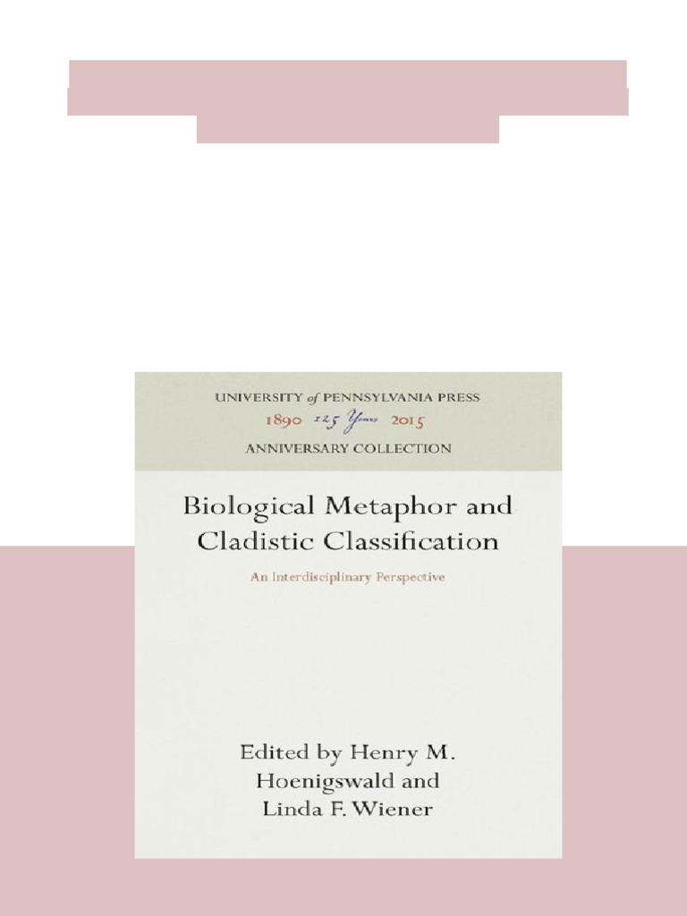 Biological Metaphor and Cladistic Classification An Interdisciplinary ...