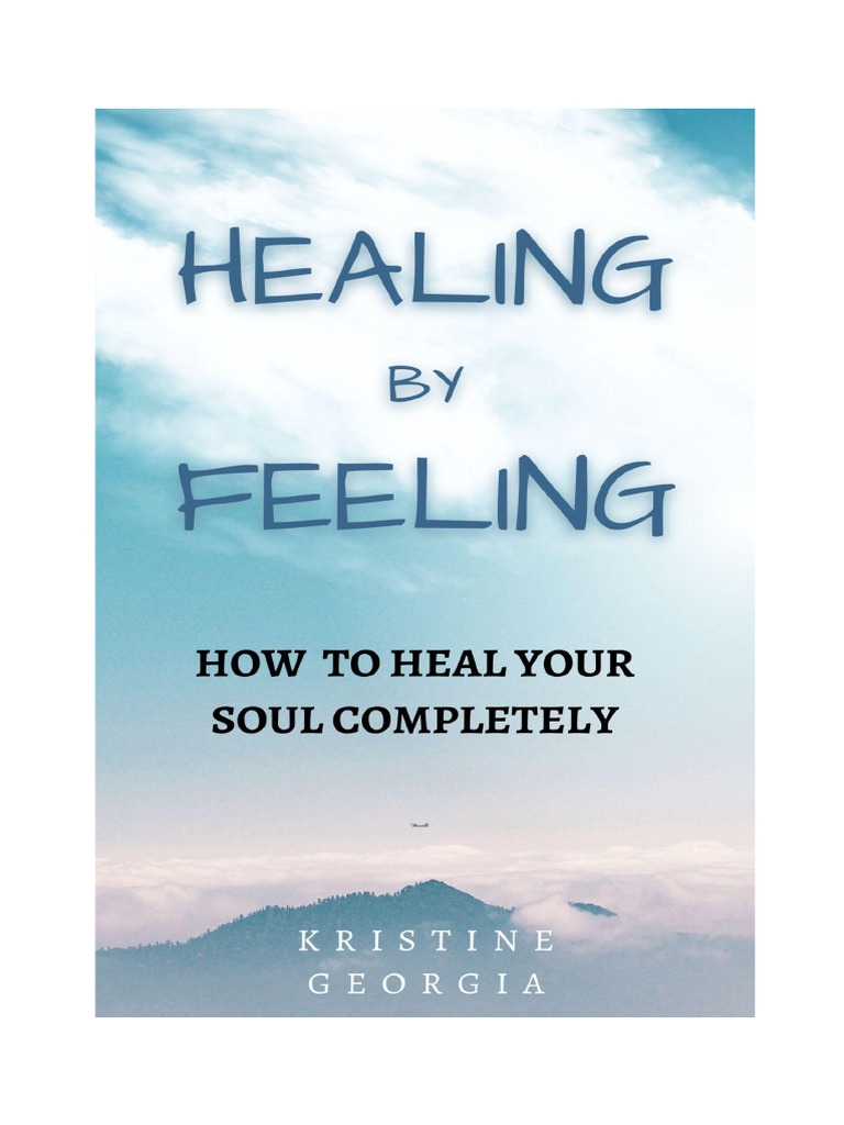Healing by Feeling - How To Heal Your Soul Completely PDF | PDF | Anger ...