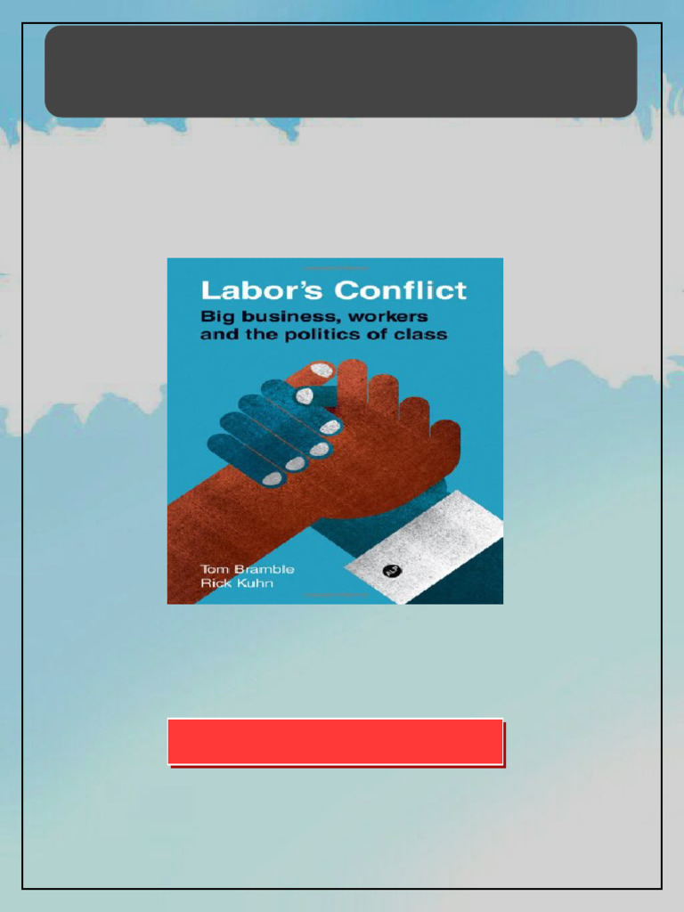 Labor S Conflict Big Business Workers and The Politics of Class 1st ...