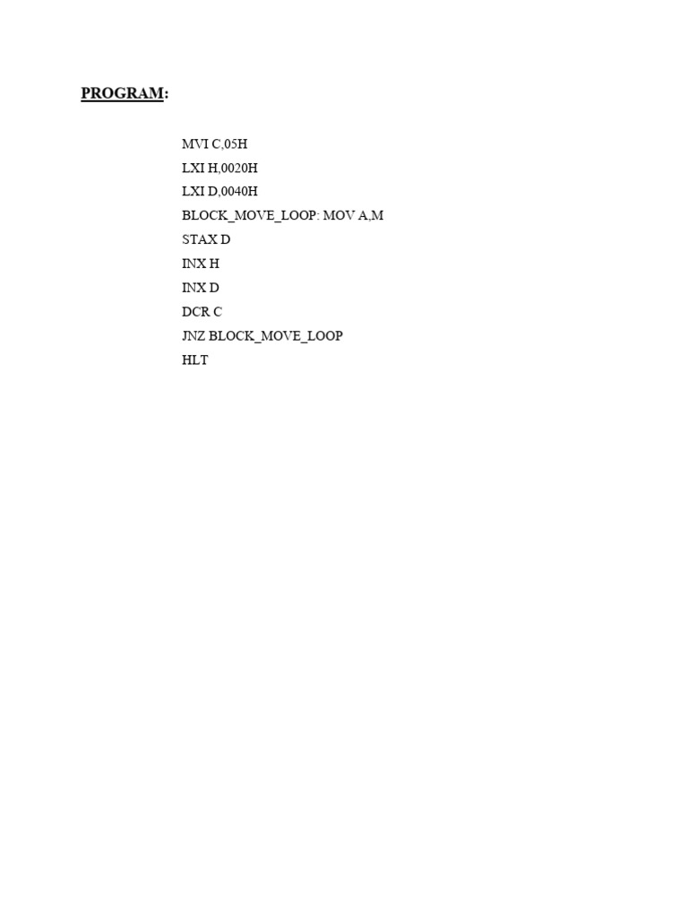 Program:: MVI C, 05H LXI H, 0020H LXI D, 0040H Block - Move - Loop: Mov ...